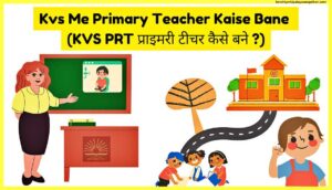 Kvs-Me-Primary-Teacher-Kaise-Bane